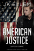 American Justice A mystery and suspense stand alone crime thriller (No Justice Series Book 3) by J.K. Ellem