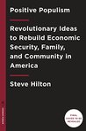 Positive Populism: Revolutionary Ideas to Rebuild Economic Security, Family, and Community in America