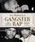 The History of Gangster Rap From Schoolly D to Kendrick Lamar, the Rise of a Great American Art Form by Soren Baker