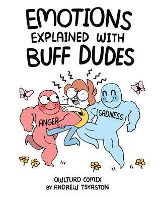 Emotions Explained with Buff Dudes: Owlturd Comix by Andrew Tsyaston