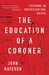 The Education of a Coroner Lessons in Investigating Death by John Bateson