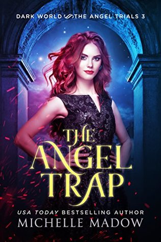 The Angel Trap (Dark World: The Angel Trials Book 3)