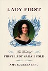 Lady First: The World of First Lady Sarah Polk