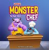 Little Monster Chef : Every Child is Talented (Bedtimes Fiction Children's Picture Book Book 5)