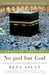 No god but God: The Origins, Evolution and Future of Islam