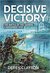 Decisive Victory The Battle of the Sambre 4 November 1918 by Derek Clayton