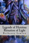 Legends of Heretrua: Ruination of Light