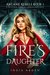 Fire's Daughter A Reverse Harem Urban Fantasy (Arcane Rebels Book 1) by India Arden
