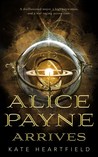 Alice Payne Arrives (Alice Payne, #1)