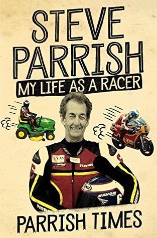 My Life as a Racer - Steve Parrish