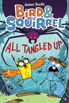 Bird and Squirrel All Tangled Up (Bird & Squirrel, #5)