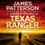 Texas Ranger by James Patterson