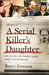A Serial Killer's Daughter My Story of Faith, Love, and Overcoming by Kerri Rawson