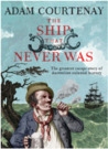 The Ship that Never Was: The Greatest Escape Story Of Australian Colonial History