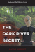 The Dark River Secret
