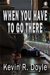 When You Have to Go There by Kevin R. Doyle
