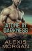 Atone in Darkness (The Paladin Strike Team #2) by Alexis Morgan