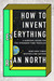 How to Invent Everything by Ryan North