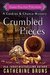 Crumbled to Pieces (Cookies & Chance Mystery, #6) by Catherine Bruns