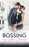 Bossing My Fake Fiance: A Brothers' Competition Romance