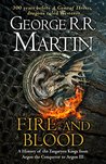Fire and Blood: A History of the Targaryen Kings from Aegon the Conqueror to Aegon III as scribed by Archmaester Gyldayn (A Targaryen History; A Song of Ice and Fire)