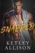 SNAPPED (Snapped Series Book 1) by Ketley Allison