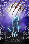See Me by M. Jayne