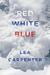 Red, White, Blue by Lea Carpenter