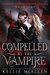 Compelled By The Vampire (Vampire Enforcement Agency, #1) by Kellie McAllen