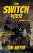 The Switch House A Short Novel by Tim Meyer