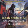 Learn about Loss (Ghosts of the Shadow Market, #4)