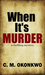 When It's Murder by C.M. Okonkwo