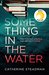 Something in the Water The Gripping Reese Witherspoon Book Club Pick! by Catherine Steadman