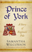 Prince of York A Story of Reginald Pole by Samantha Wilcoxson