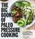 The Big Book of Paleo Pressure Cooking 150 Fast-to-Fix, Super-Delicious Recipes for All Brands of Electric Pressure Cookers, Including the Instant Pot by Natalie Perry
