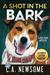 A Shot in the Bark A Dog Park Mystery by C A Newsome