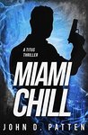 Miami Chill (Titus South Florida Mystery Thriller Series Book 2) by John D. Patten