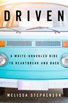Driven: A White-Knuckled Ride to Heartbreak and Back