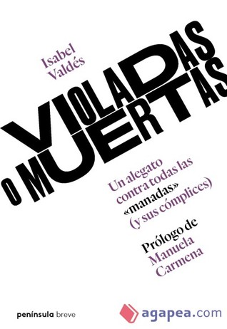 Violadas o muertas: Un alegato contra todas las