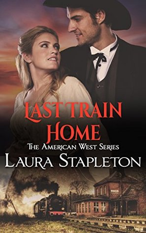 Last Train Home: An American West Story (American West Romances Book 1)