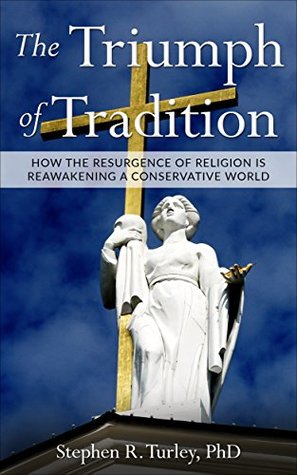 How the Resurgence of Religion is Reawakening a Conservative World - Steve Turley