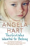 The Girl Who Wanted to Belong: Book 5: The True Story of a Devastated Little Girl and the Foster Carer who Healed her Broken Heart