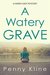 A Watery Grave (Karen Cady Book 1) by Penny Kline
