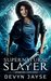 Supernatural Slayer An Urban Fantasy Novel by Devyn Jayse