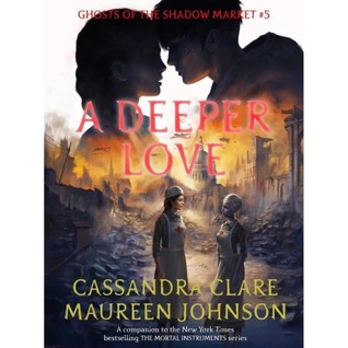 A Deeper Love (Ghosts of the Shadow Market, #5)