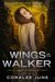 Wings of the Walker (The Walker, #1) by Coralee June