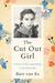 The Cut Out Girl A Story of War and Family, Lost and Found by Bart van Es