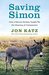 Saving Simon How a Rescue Donkey Taught Me the Meaning of Compassion by Jon Katz