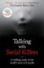 Talking with Serial Killers The Most Evil People in the World Tell Their Own Stories by Christopher Berry-Dee