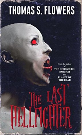 The Last Hellfighter - Thomas S Flowers